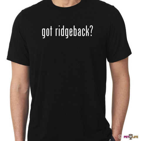 Got Rhodesian Ridgeback Tee Shirt