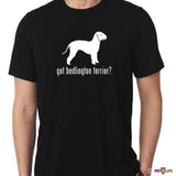 Got Bedlington Terrier Tee Shirt