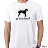 Got Border Terrier Tee Shirt