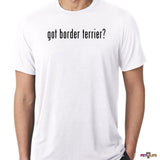 Got Border Terrier Tee Shirt